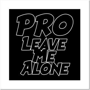 Pro - Leave Me Alone Posters and Art